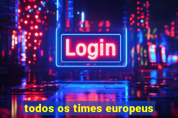 todos os times europeus